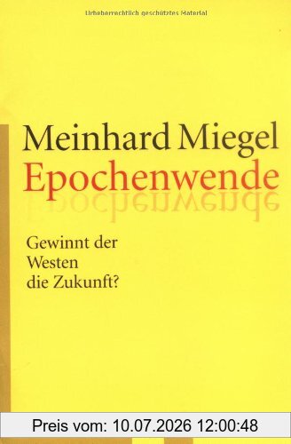 Meinhard Miegel Epochenwende, Gewinnt Der Westen Die Zukunft?