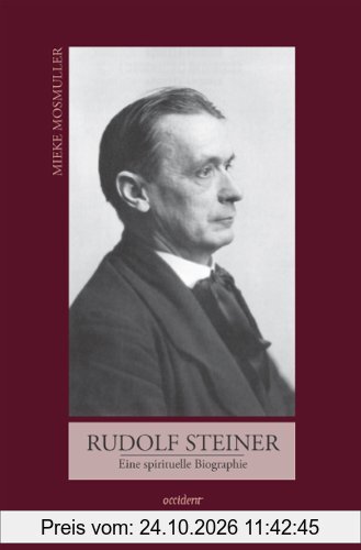 Rudolf Steiner: Eine spirituelle Biographie