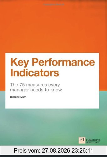 Key Performance Indicators: The 75 Measures Every Manager Needs to Know (Financial Times)