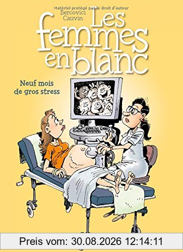Les femmes en blanc. Vol. 36. Neuf mois de gros stress