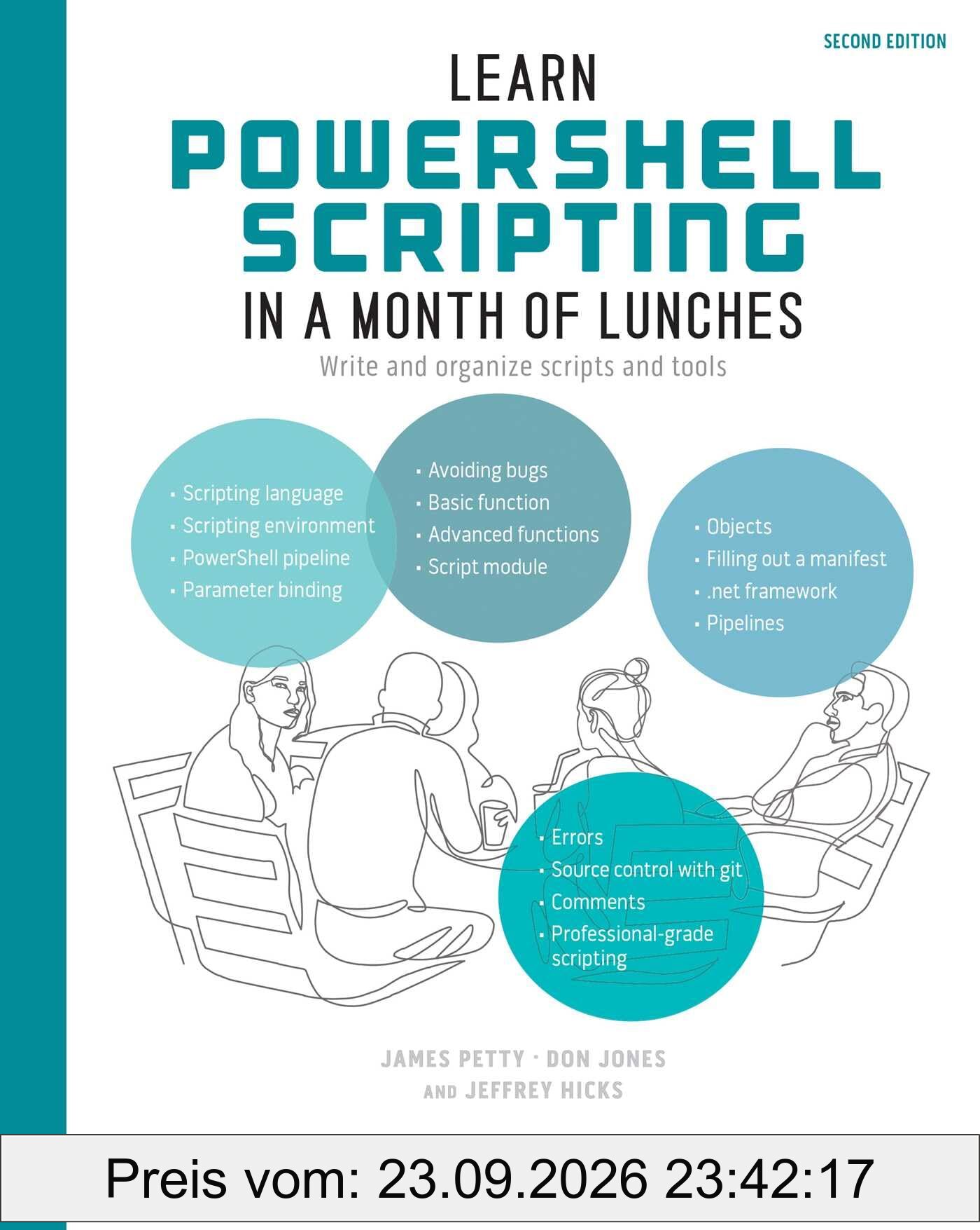 Learn PowerShell Scripting in a Month of Lunches: Write and organize scripts and tools