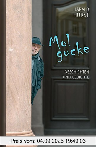 Mol gucke: Geschichten und Gedichte