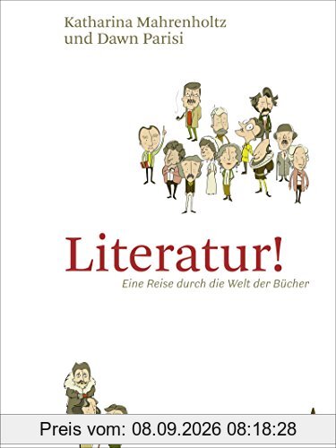 Literatur!: Eine Reise durch die Welt der Bücher