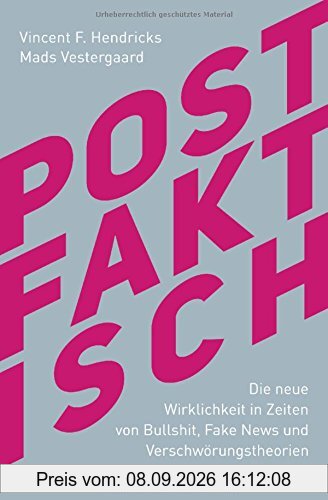 Postfaktisch: Die neue Wirklichkeit in Zeiten von Bullshit, Fake News und Verschwörungstheorien