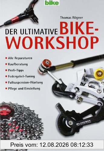 Thomas Rögner Der Ultimative Bike-Workshop, Alle Reparaturen, Kaufberatung, Profi-Tipps, Federgabel-Tuning, Fullsuspension-Wartung, Pflege Und Einstellung