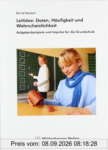 Leitidee: Daten, Häufigkeit und Wahrscheinlichkeit: Aufgabenbeispiele und Impulse für die Grundschule