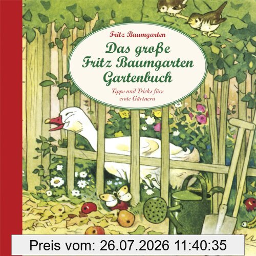 Claire Singer Das Große Fritz Baumgarten Gartenbuch. Tipps Und Tricks Fürs Erste Gärtnern.