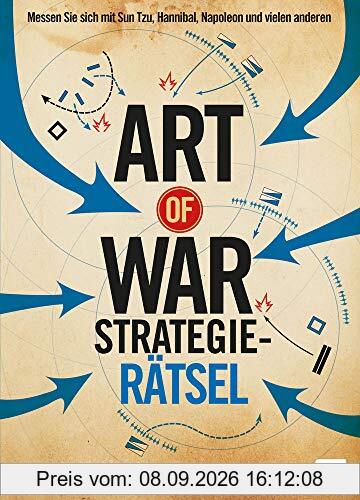 The Art of War - Strategierätsel: Schlachtfeld-Szenarios und Rätsel für den Hobbyfeldherrn