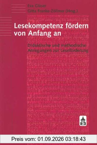 Lesekompetenz fördern von Anfang an: Didaktische und methodische Anregungen zur Leseförderung
