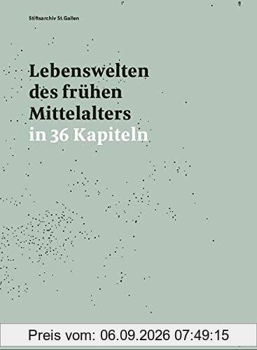 Lebenswelten des frühen Mittelalters in 36 Kapiteln