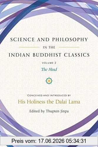 Thupten Jinpa Science And Philosophy In The Indian Buddhist Classics, Vol. 2, The Mind (Volume 2)