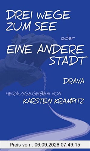 Drei Wege zum See oder Eine andere Stadt