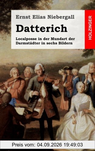 Datterich: Localposse in der Mundart der Darmstädter in sechs Bildern