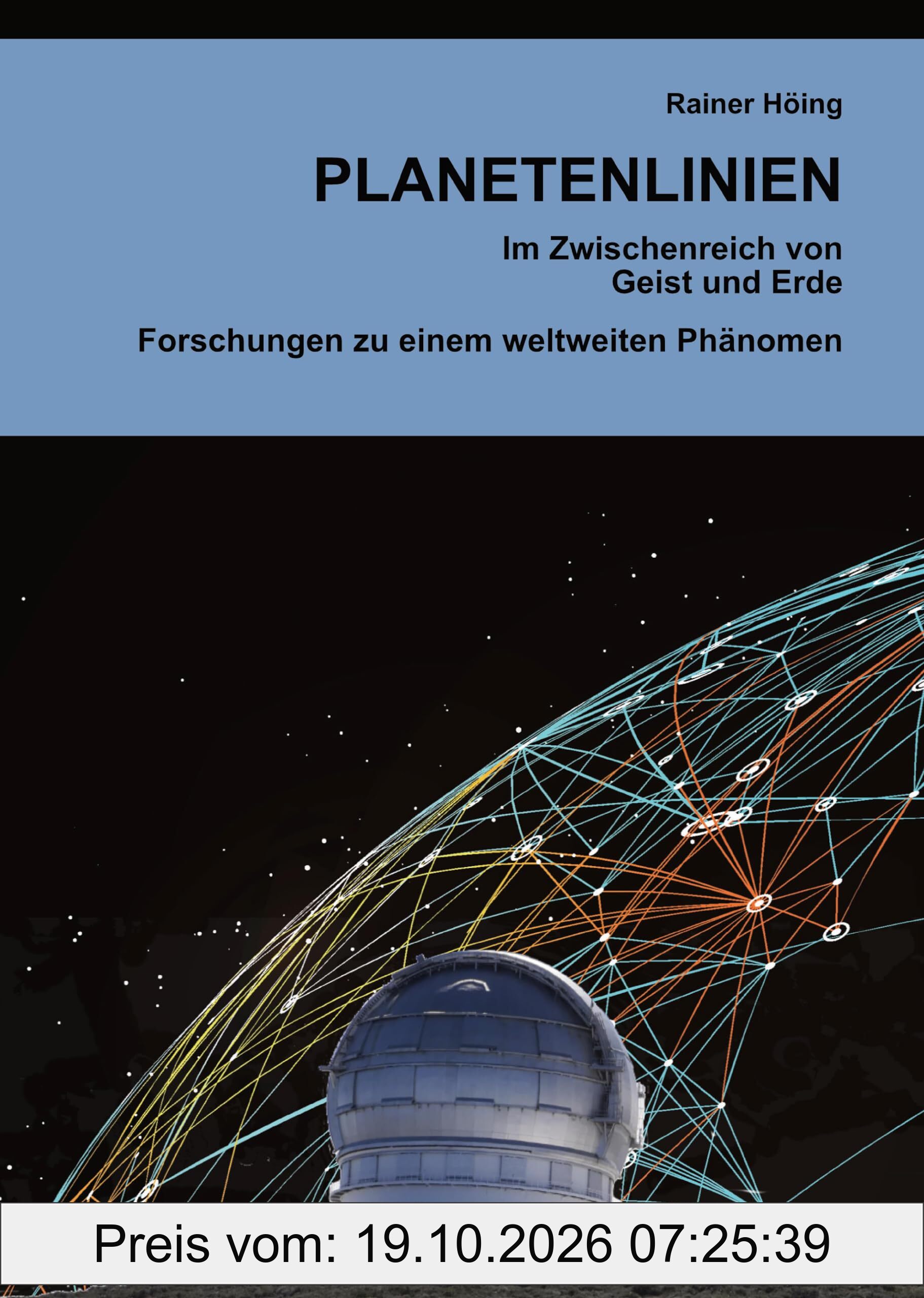 Planetenlinien: Im Zwischenreich von Geist und Erde. Forschungen zu einem weltweiten Phänomen