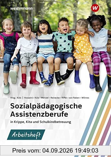 Sozialpädagogische Assistenzberufe in Krippe, Kita und Schulkindbetreuung: Sozialpädagogische Assistenz, Kinderpflege, Sozialassistenz Arbeitsheft ... Assistenz, Kinderpflege, Sozialassistenz)