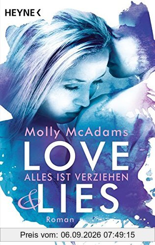Love & Lies: Alles ist verziehen - Roman (Love&Lies-Serie, Band 2)