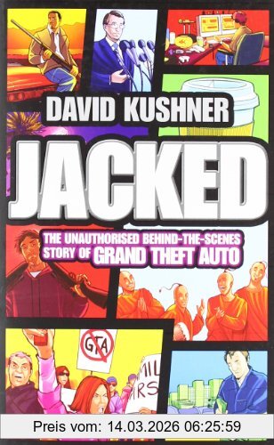 David Kushner Jacked, The Unauthorized Behind-the-scenes Story Of Grand Theft Auto