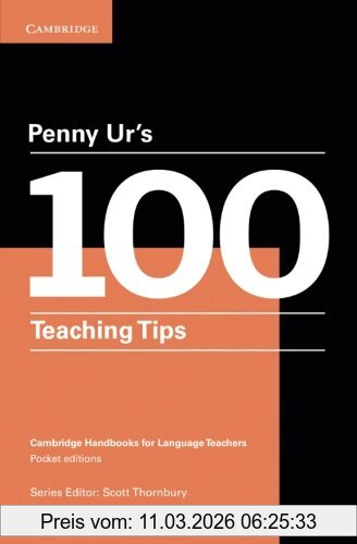 Penny Ur's 100 Teaching Tips (Cambridge Handbooks For Language Teachers)