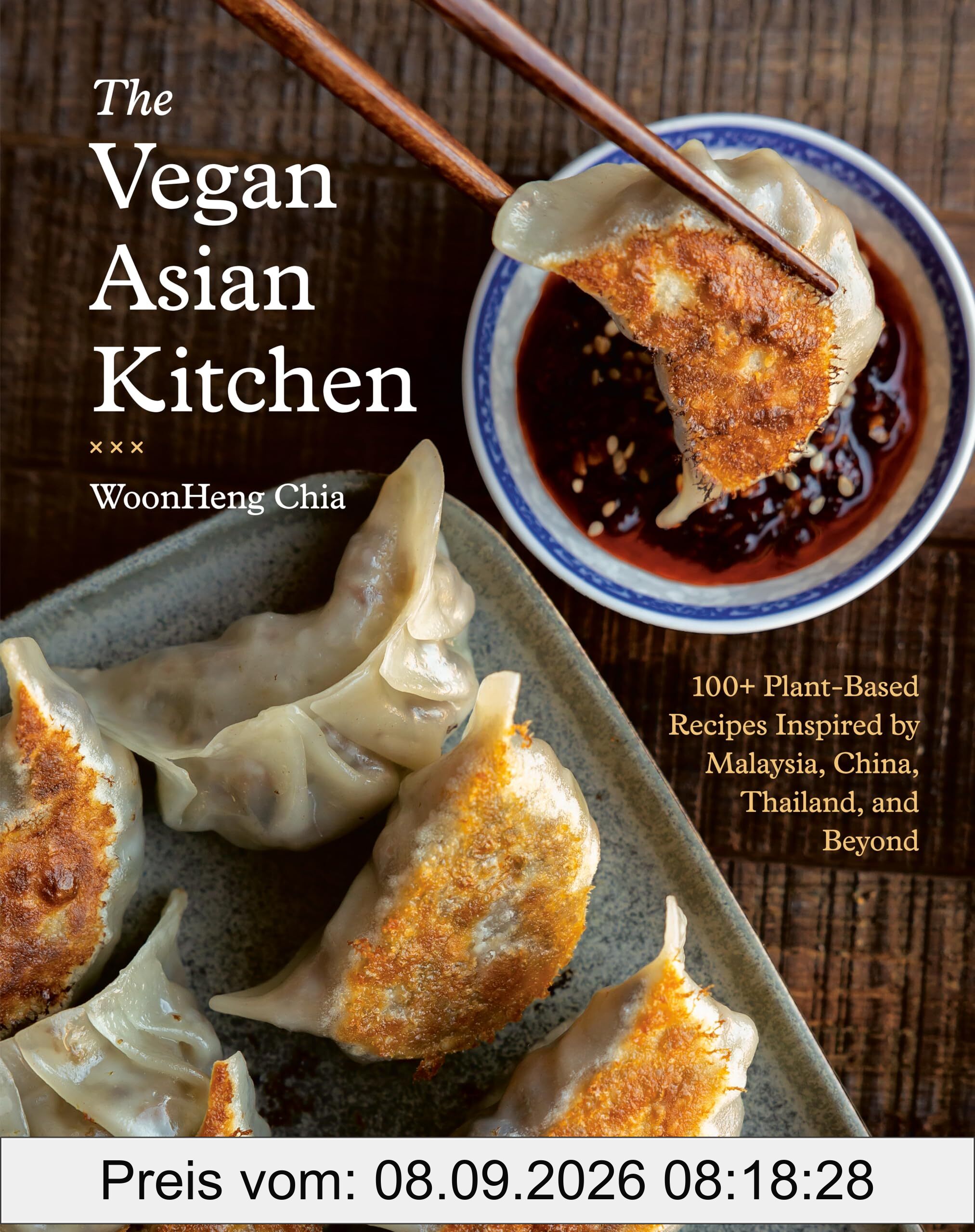 The Vegan Asian Kitchen: 100+ Plant-Based Recipes Inspired by Malaysia, China, Thailand, and Beyond