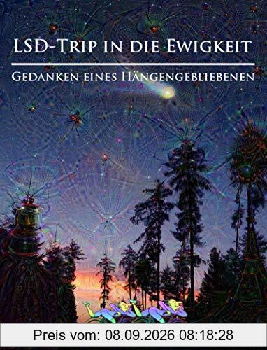 LSD-Trip in die Ewigkeit – Gedanken eines Hängengebliebenen