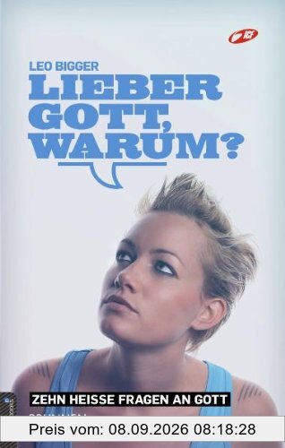 Lieber Gott, warum?: Zehn heiße Fragen an Gott