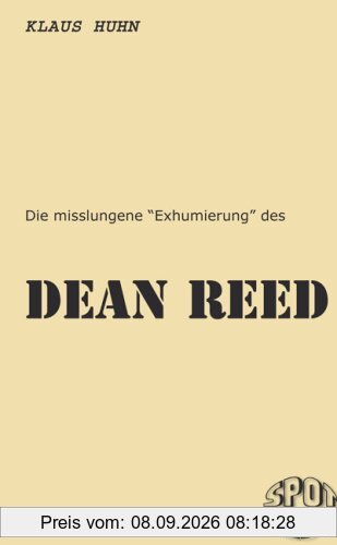 Die misslungene Exhumierung des DEAN REED