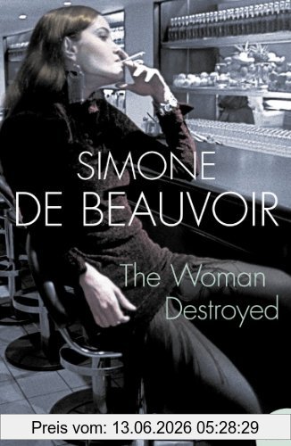 Beauvoir, Simone de The Woman Destroyed (Harper Perennial Modern Classics)