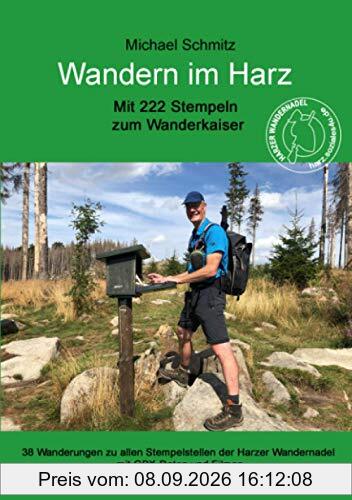 Wandern im Harz - Mit 222 Stempeln zum Wanderkaiser: Inkl. Baudensteig, Hexenstieg, Selkestieg und Kaiserweg