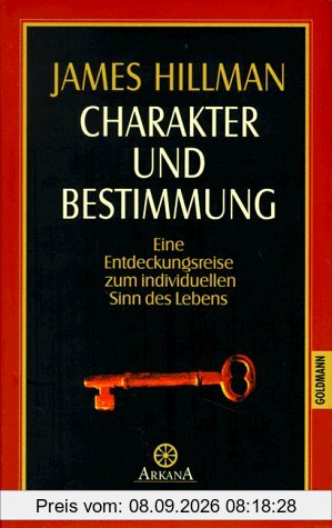 Charakter und Bestimmung. Eine Entdeckungsreise zum individuellen Sinn des Lebens