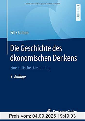 Die Geschichte des ökonomischen Denkens: Eine kritische Darstellung (Springer-Lehrbuch)