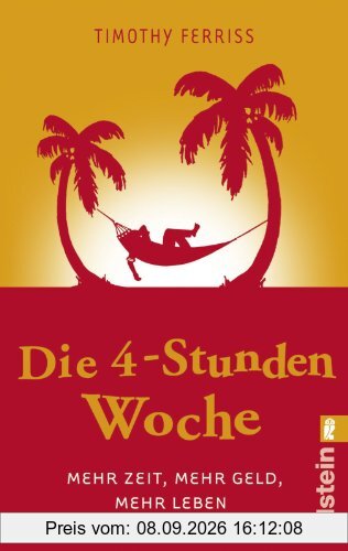 Die 4-Stunden-Woche: Mehr Zeit, mehr Geld, mehr Leben