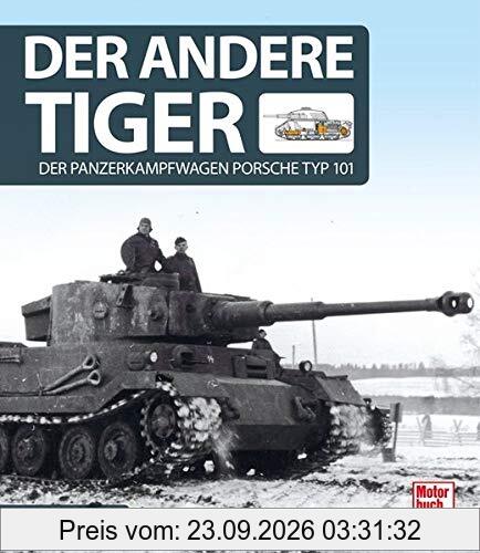 Der andere Tiger: Der Panzerkampfwagen Porsche Typ 101