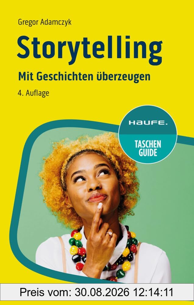 Storytelling: Mit Geschichten überzeugen (Haufe TaschenGuide)