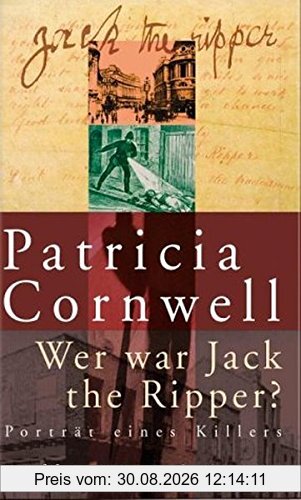 Wer war Jack the Ripper?: Porträt eines Killers