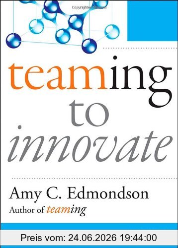 Edmondson, Amy C. Teaming To Innovate (J-B Short Format)