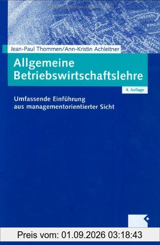 Allgemeine Betriebswirtschaftslehre: Umfassende Einführung aus managementorientierter Sicht