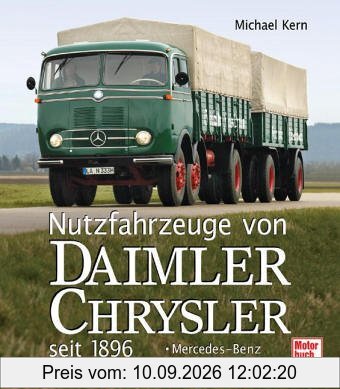 Nutzfahrzeuge von DaimlerChrysler seit 1896: Mercedes-Benz - Freightliner - Fuso