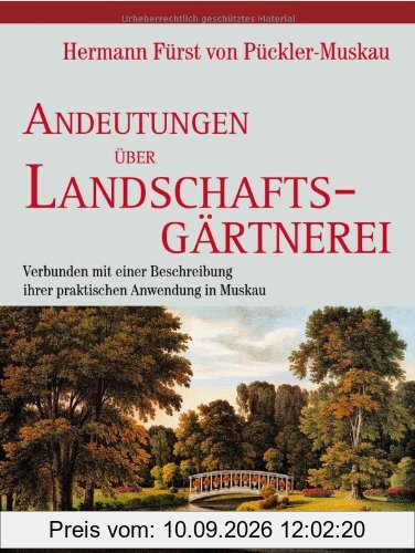Andeutungen über Landschaftsgärtnerei: Verbunden mit einer Beschreibung ihrer praktischen Anwendung in Muskau