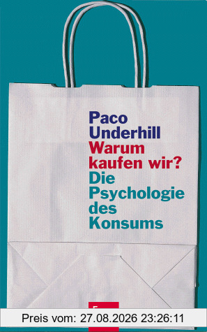 Warum kaufen wir? Die Psychologie des Konsums