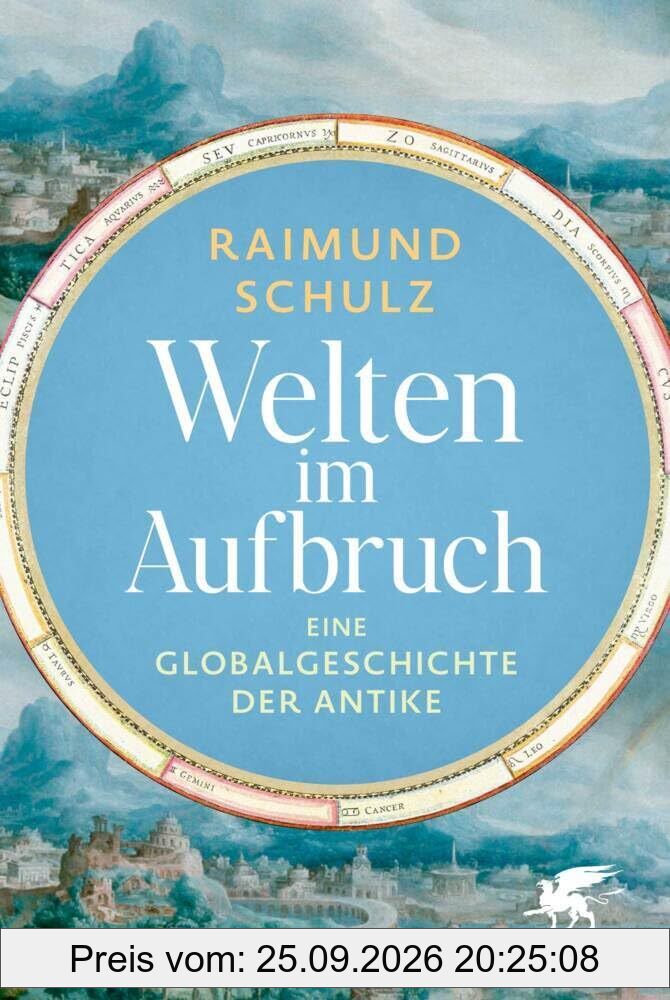 Welten im Aufbruch: Eine Globalgeschichte der Antike