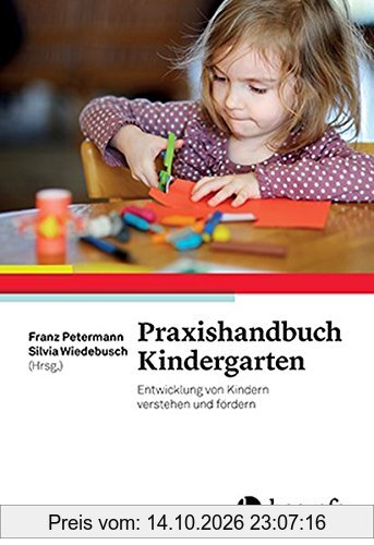 Praxishandbuch Kindergarten: Entwicklung von Kindern verstehen und fördern