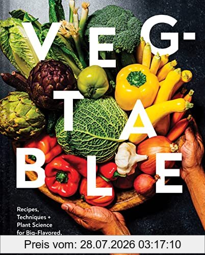 Nik Sharma Veg-table, Recipes, Techniques, And Plant Science For Big-Flavored, Vegetable-Focused Meals
