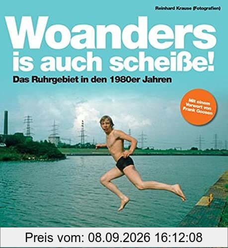 Woanders is auch scheiße!: Das Ruhrgebiet in den 1980er Jahren