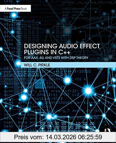Will Pirkle Designing Audio Effect Plugins In C++, For Aax, Au, And VST3 With Dsp Theory