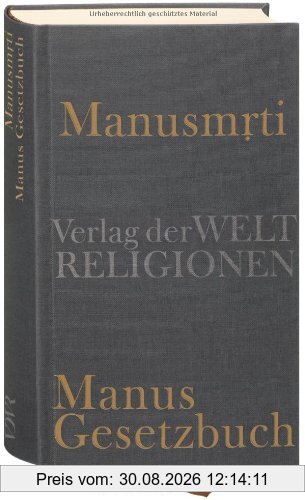 Manusmrti - Manus Gesetzbuch: Aus dem Sanskrit übersetzt und herausgegeben von Axel Michaels unter Mitarbeit von Anand Mishra