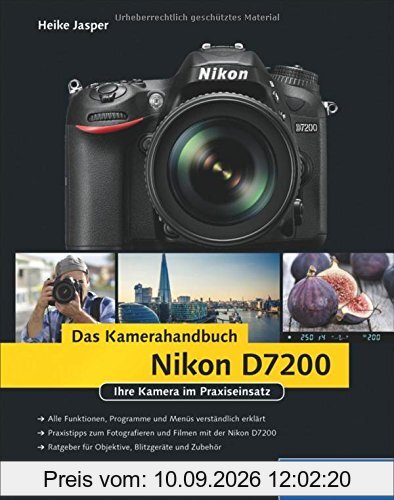 Nikon D7200. Das Kamerahandbuch: Ihre Kamera im Praxiseinsatz