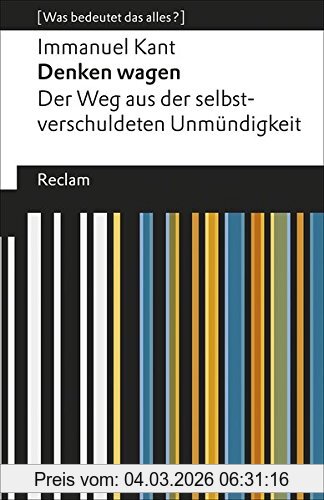 Immanuel Kant Denken Wagen, Der Weg Aus Der Selbstverschuldeten Unmündigkeit. [Was Bedeutet Das Alles?] (Reclams Universal-Bibliothek)
