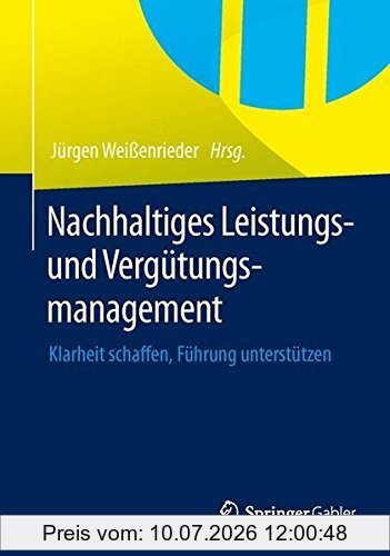 Jürgen Weißenrieder Nachhaltiges Leistungs- Und Vergütungsmanagement, Klarheit Schaffen, Führung Unterstützen