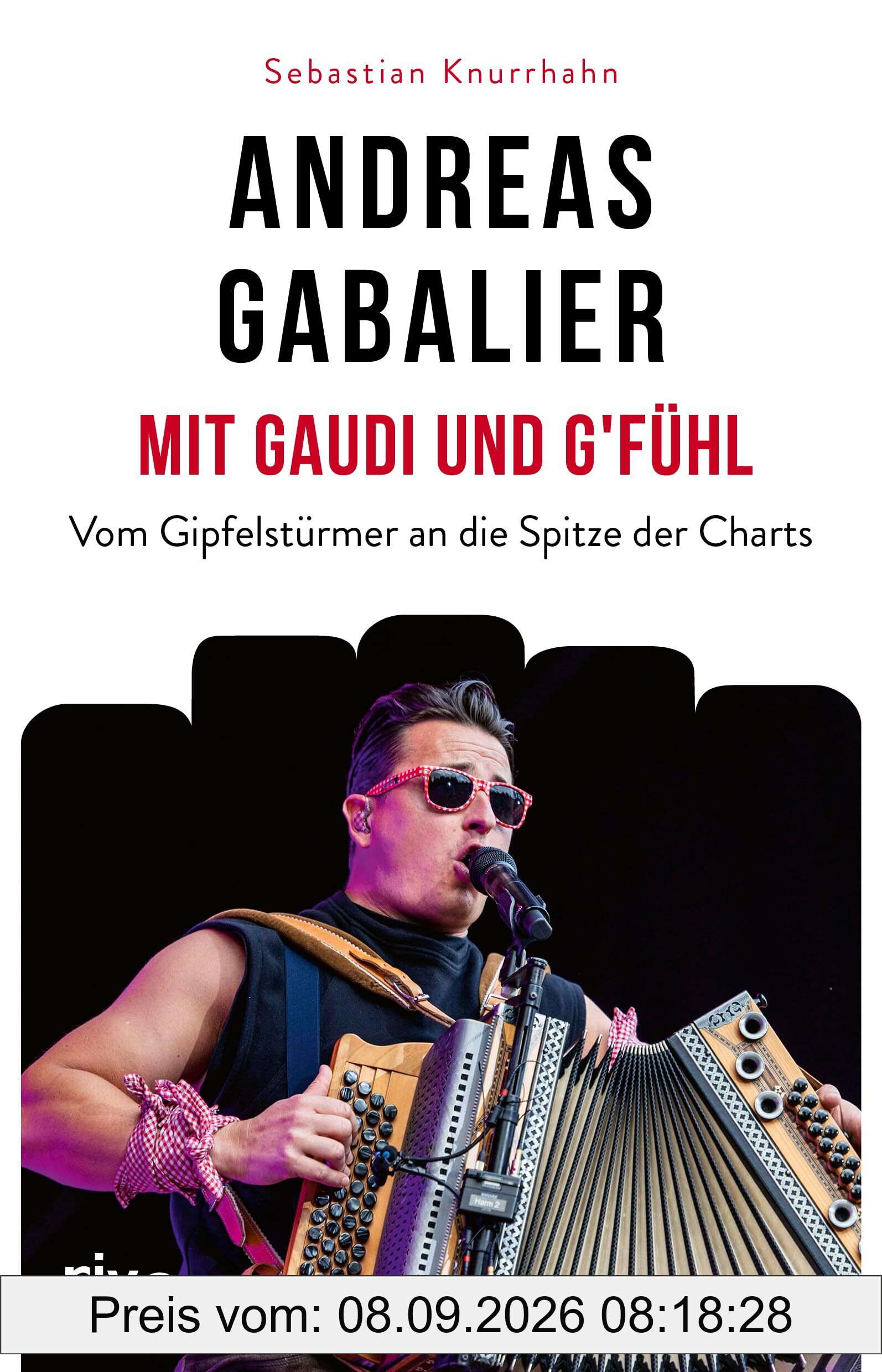 Andreas Gabalier – Mit Gaudi und G'fühl: Vom Gipfelstürmer an die Spitze der Charts. Das beste Geschenk für Fans von Schlager, Volksmusik und Hits wie Hulapalu und I sing a Liad für di