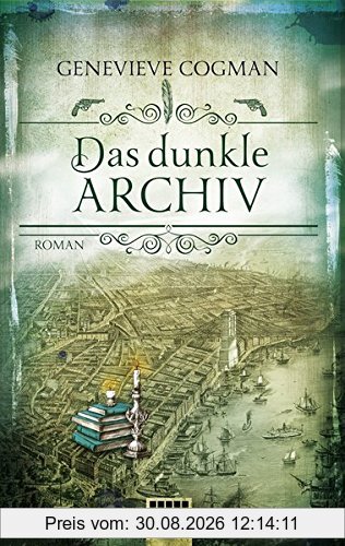 Die Bibliothekare: Das dunkle Archiv: Roman